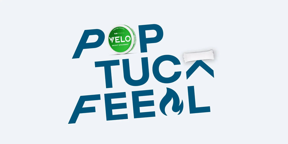 Velo Nicotine Pouches |  Blue text reads POP TUCK FEEL with creative elements: a green circular object as the O, a white Velo nicotine pouch above the U, and a flame symbol as part of E. The background is light gray.